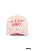 Make Jesus Famous Hat: FLORAL
