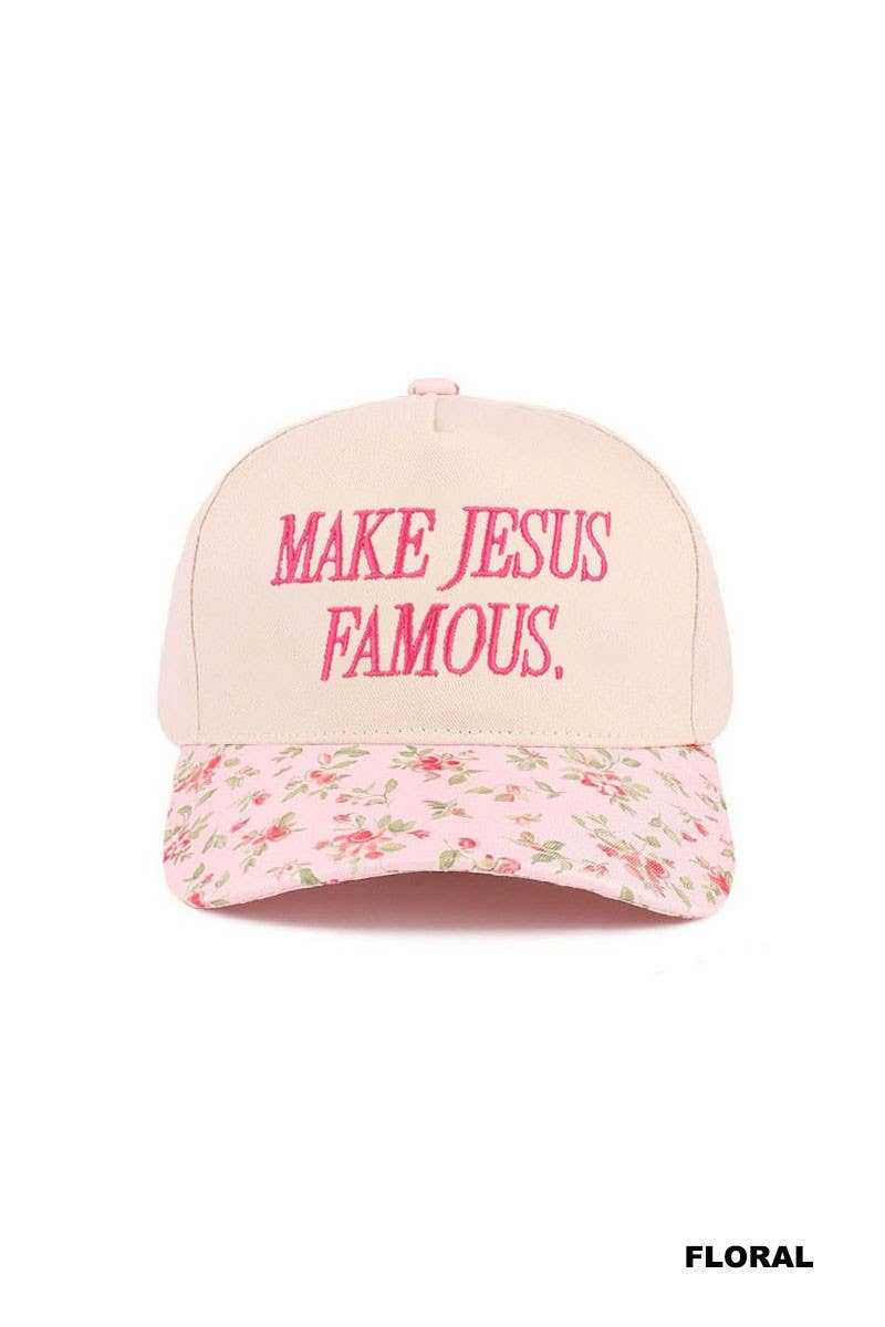 Make Jesus Famous Hat: FLORAL